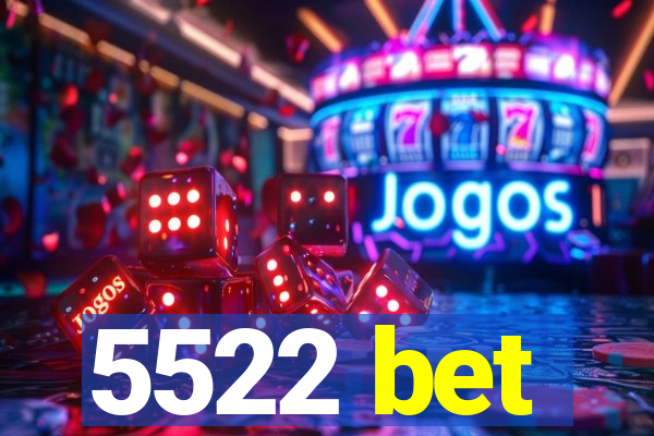 5522 bet